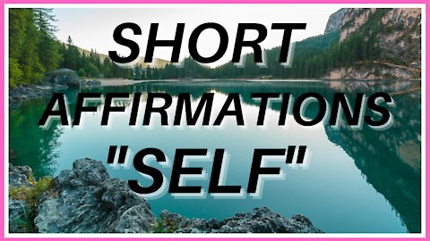 Short Affirmations "Self"