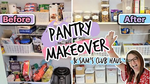 PANTRY MAKEOVER & ORGANIZATION | SAM'S CLUB HAUL & SHOP WITH ME