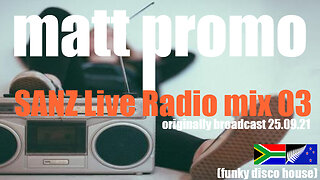 MATT PROMO - SANZ Live Radio Mix 03 (25.09.21)