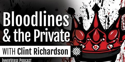 Clint Richardson - Secret Royal Bloodlines, & Legal Facts of the Private vs Public