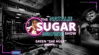 Green “She Hulk” Episode 64 | The Sugar Show with Natalie Sugar Brown