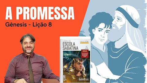 LIÇÃO 8 - DEUS PEDIU que ABRAÃO SACRIFICASSE ISAQUE? - ESCOLHER um NAMORO OU CÔNJUGE - A Promessa