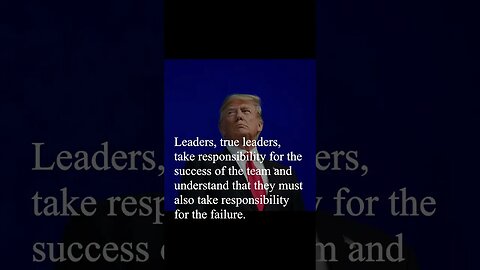 Donald Trump Quote - Leaders, true leaders take responsibility...