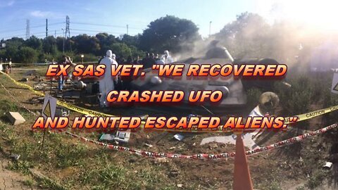 EX SAS VET. "WE HUNTED ALIENS THAT ESCAPED CRASHED UFO."