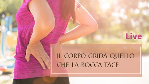 Natura & Benessere con Manuela Micucci: 02 - Il corpo grida ciò che la bocca tace