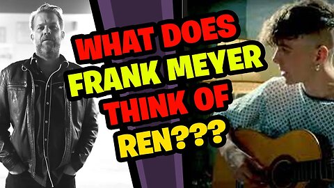 FRANK MEYER Reacts to REN!