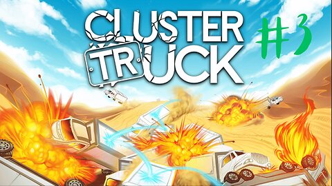 CRASH AND BURN! | Cluster Truck #3