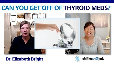Can You Get Off of Thyroid Meds? Dr. Elizabeth Bright