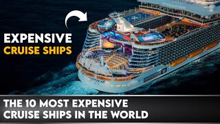 The 10 Most Expensive Cruise Ships in the World