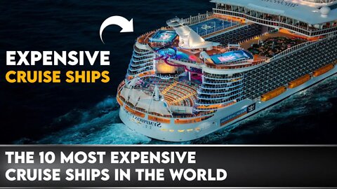 The 10 Most Expensive Cruise Ships in the World