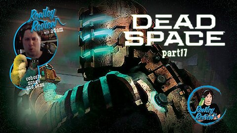 The Rowley Review -Dead Space Remake pt 17