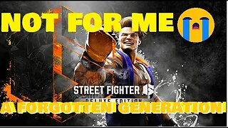 Street Fighter 6 is not for me