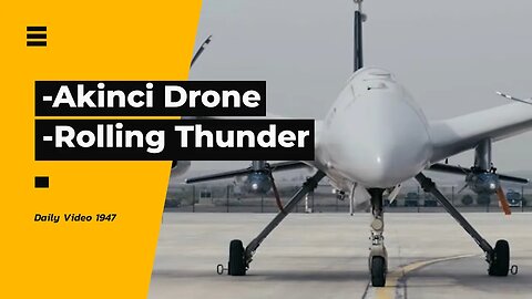 Akinci Military Drone Sale, Canada Rolling Thunder Rallies