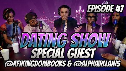 Purple Pill Pod Dating Show Episode 47 /w Special Guest @afikingdombooks & @ALPHAVILLAINS