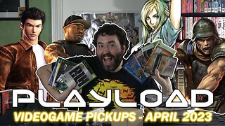 PlayLoad - Videogame Pickups April 2023 - Adam Koralik
