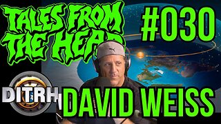 [Tales From The Head] TFTH #030​ Flat Earth with David Weiss [Mar 15, 2021]