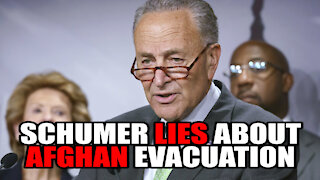 Schumer LIES About Afghanistan Evacuation