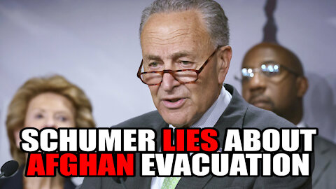 Schumer LIES About Afghanistan Evacuation