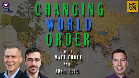 Changing World Order with Matt Ehret and Josh Reid