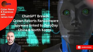 Cyber News: ChatGPT Breach, Crown Resorts Ransomware, Spyware linked to ZeroDay, China & North Korea