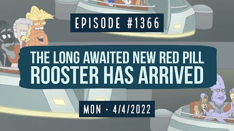 #1366 The Long Awaited New Red Pill Rooster Has Arrived