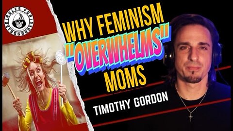 Why Feminism "Overwhelms" Moms