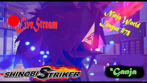 #Ganja Ninja's (continued) | Ninja World League #78 | Shinobi Striker LiveStream