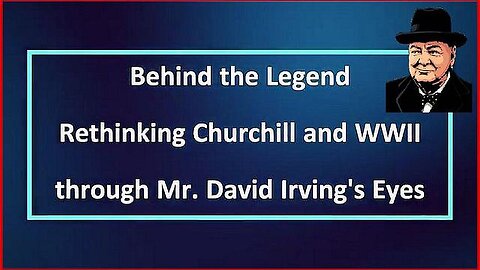 BEHIND THE LEGEND: RETHINKING CHURCHILL AND WWII THROUGH MR. IRVING'S EYES