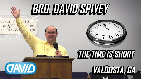 The Time Is Short! • David Spivey 2018-03-04
