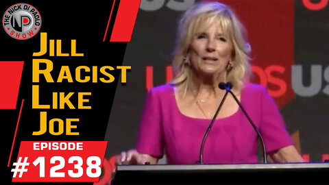 Jill Racist Like Joe | Nick Di Paolo Show #1238