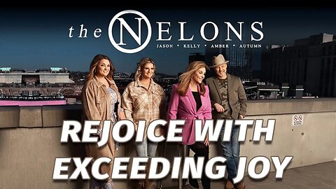 REJOICE WITH EXCEEDING JOY - The Nelons and The Gaither Family 2022