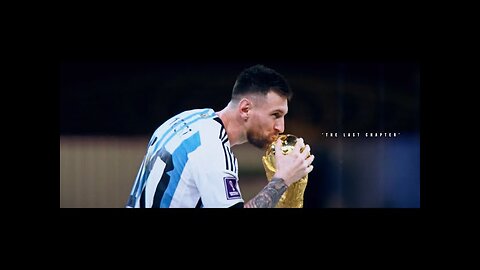 Lionel Messi & Argentina: 'The Last Chapter' - World Cup 2022