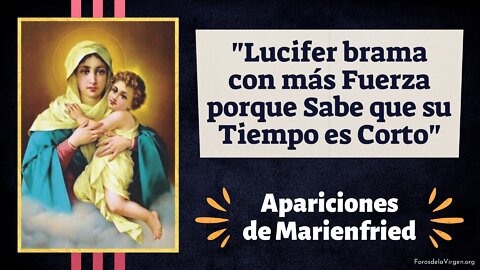 "Lucifer brama con más fuerza porque Sabe que su Tiempo es Corto" [Apariciones de Marienfried]