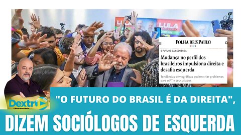"O FUTURO DO BRASIL É DA DIREITA", DIZEM SOCIÓLOGOS DE ESQUERDA