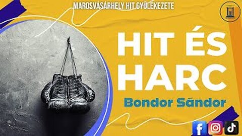 Hit és Harc - Bondor Sándor - 2017.08.05.