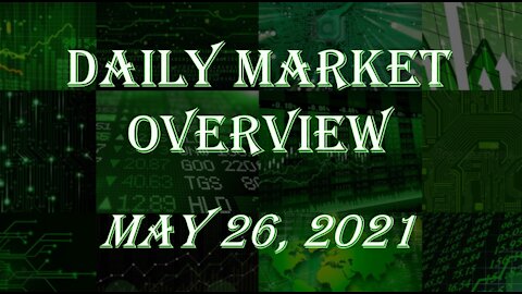 Daily Stock Market Overview May 26, 2021