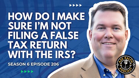 How do I make sure I’m not filing a false tax return with the IRS? | Ask Ralph Podcast