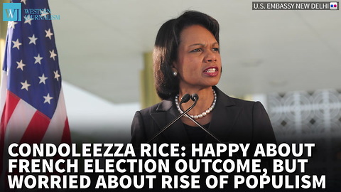 Condoleezza Rice: Happy About French Election Outcome, But Worried About Rise Of Populism