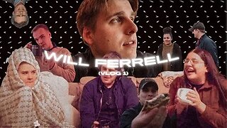 WILL FERRELL (VLOG 1)