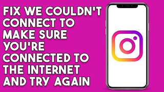 How To Fix We Couldn't Connect To Instagram Make Sure You 're Connected To The Internet