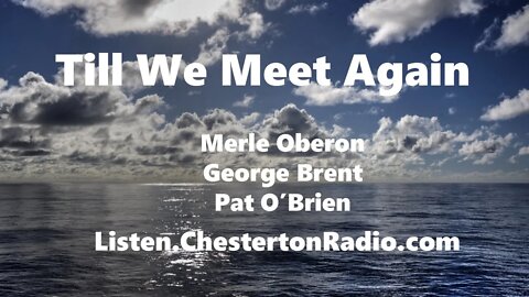 Till We Meet Again - Merle Oberon - George Brent - Pat O'Brien - Lux Radio Theater