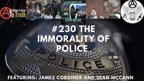 #230 Sean McCann and James Cordiner || Police Are Immoral