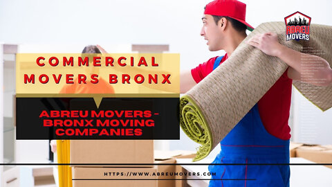 Commercial Movers Bronx | Abreu Movers - Bronx Moving Companies