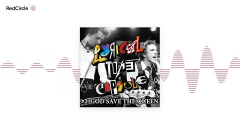 Lyrical Time Capsule: Sex Pistols "God Save The Queen" (Podcast)