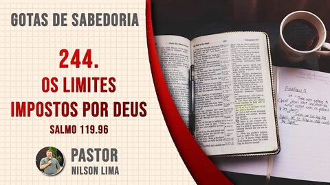 🔴 244.Os limites impostos por Deus - Salmo 119.96 - Pr. Nilson Lima #DEVOCIONAL
