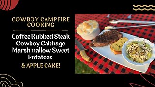 Coffee Rubbed Steak, Cowboy Cabbage, Marshmallow Sweet Potatoes & Apple Cake (Cowboy Cooking) #1121