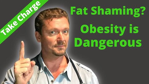 FAT SHAMING? (Obesity is Dangerous) You Can Fix This!