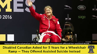 Disabled Canadian Asked for 5 Years for a Wheelchair Ramp — They Offered Assisted Suicide Instead