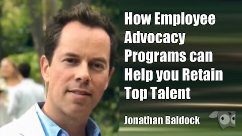 How Employee Advocacy Programs can Help you Retain Top Talent with Jonathan Baldock