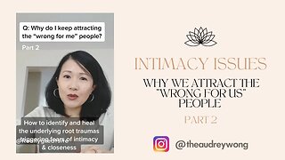 Intimacy Issues: Part 2 of Why we attract the "wrong for us" people